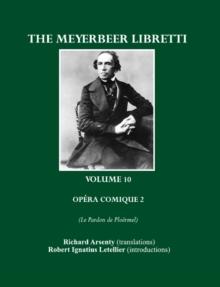 The Meyerbeer Libretti : Opera Comique 2 Le Pardon de Ploermel