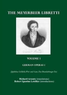 The Meyerbeer Libretti : German Operas 1 (Jephtas Geluebde, Wirt und Gast, Das Branderburger Tor)