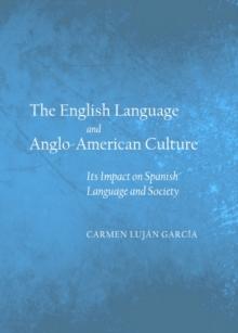 The English Language and Anglo-American Culture : Its Impact on Spanish Language and Society