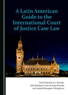 A Latin American Guide to the International Court of Justice Case Law