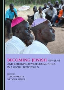 None Becoming Jewish : New Jews and Emerging Jewish Communities in a Globalized World