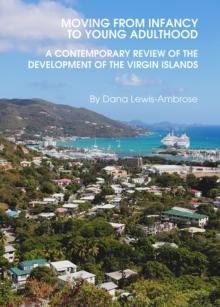 None Moving from Infancy to Young Adulthood : A Contemporary Review of the Development of the Virgin Islands