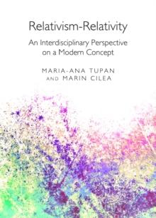 None Relativism-Relativity : An Interdisciplinary Perspective on a Modern Concept