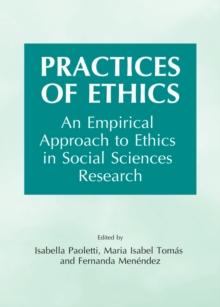 None Practices of Ethics : An Empirical Approach to Ethics in Social Sciences Research