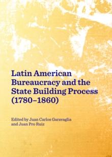 None Latin American Bureaucracy and the State Building Process (1780-1860)