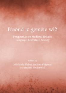 None Freond ic gemete wiA(deg) : Perspectives on Medieval Britain; Language, Literature, Society