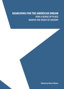 None Searching for the American Dream : How a Sense of Place Shapes the Study of History