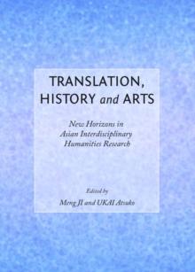 None Translation, History and Arts : New Horizons in Asian Interdisciplinary Humanities Research