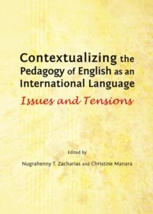 None Contextualizing the Pedagogy of English as an International Language : Issues and Tensions