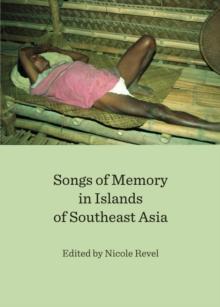 None Songs of Memory in Islands of Southeast Asia