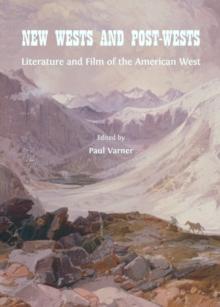 None New Wests and Post-Wests : Literature and Film of the American West