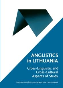 None Anglistics in Lithuania : Cross-linguistic and Cross-cultural Aspects of Study