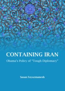 None Containing Iran : Obama's Policy of "Tough Diplomacy"