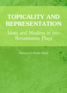 None Topicality and Representation : Islam and Muslims in two Renaissance Plays