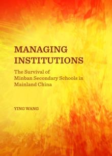 None Managing Institutions : The Survival of Minban Secondary Schools in Mainland China