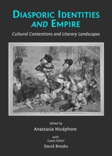 None Diasporic Identities and Empire : Cultural Contentions and Literary Landscapes