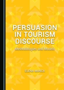 None Persuasion in Tourism Discourse : Methodologies and Models