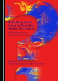 None Rethinking Social Issues in Education for the 21st Century : UK Perspectives on International Concerns