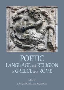 None Poetic Language and Religion in Greece and Rome