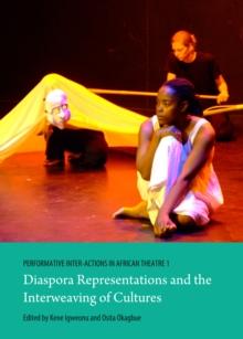 None Performative Inter-Actions in African Theatre 1 : Diaspora Representations and the Interweaving of Cultures