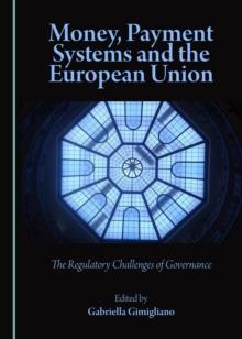 None Money, Payment Systems and the European Union : The Regulatory Challenges of Governance