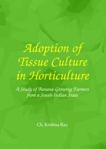 None Adoption of Tissue Culture in Horticulture : A Study of Banana-Growing Farmers from a South-Indian State