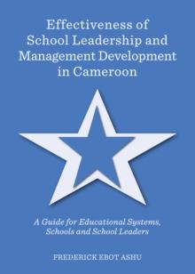 None Effectiveness of School Leadership and Management Development in Cameroon : A Guide for Educational Systems, Schools and School Leaders