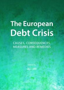 The European Debt Crisis : Causes, Consequences, Measures and Remedies