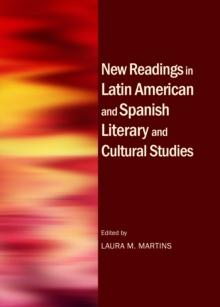 None New Readings in Latin American and Spanish Literary and Cultural Studies