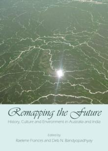 None Remapping the Future : History, Culture and Environment in Australia and India