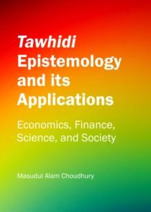 None Tawhidi Epistemology and its Applications : Economics, Finance, Science, and Society