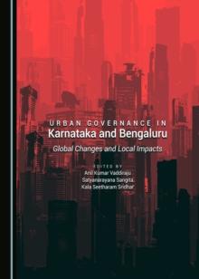 None Urban Governance in Karnataka and Bengaluru : Global Changes and Local Impacts