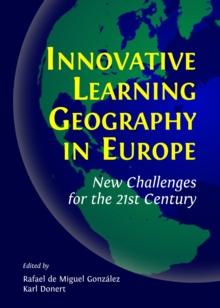 None Innovative Learning Geography in Europe : New Challenges for the 21st Century