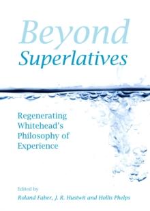 None Beyond Superlatives : Regenerating Whitehead's Philosophy of Experience