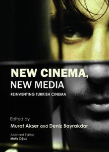 None New Cinema, New Media : Reinventing Turkish Cinema