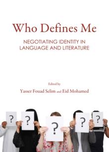 Who Defines Me : Negotiating Identity in Language and Literature