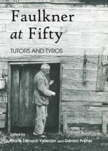 None Faulkner at Fifty : Tutors and Tyros