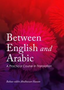 None Between English and Arabic : A Practical Course in Translation