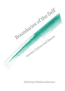 None Boundaries of the Self : Gender, Culture and Spaces