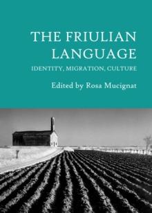 The Friulian Language : Identity, Migration, Culture