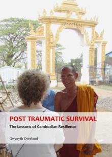 None Post Traumatic Survival : The Lessons of Cambodian Resilience