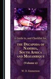 A Guide to, and Checklist for, the Decapoda of Namibia, South Africa and Mozambique (Volume 2)