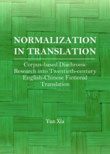 None Normalization in Translation : Corpus-based Diachronic Research into Twentieth-century English-Chinese Fictional Translation