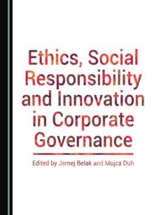 None Ethics, Social Responsibility and Innovation in Corporate Governance