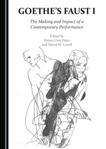 None Goethe's Faust I : The Making and Impact of a Contemporary Performance