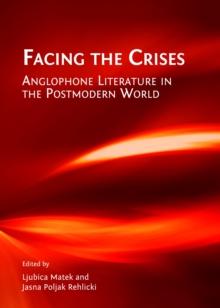 None Facing the Crises : Anglophone Literature in the Postmodern World