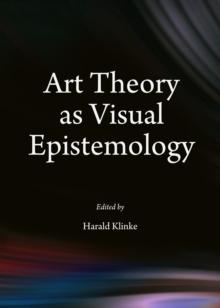 None Art Theory as Visual Epistemology