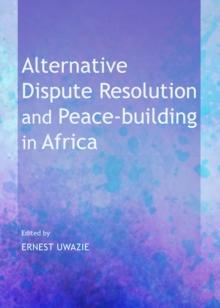 None Alternative Dispute Resolution and Peace-building in Africa