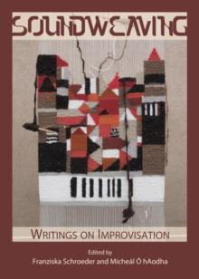 None Soundweaving : Writings on Improvisation