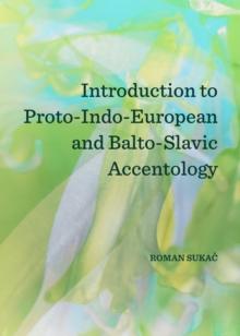 None Introduction to Proto-Indo-European and Balto-Slavic Accentology